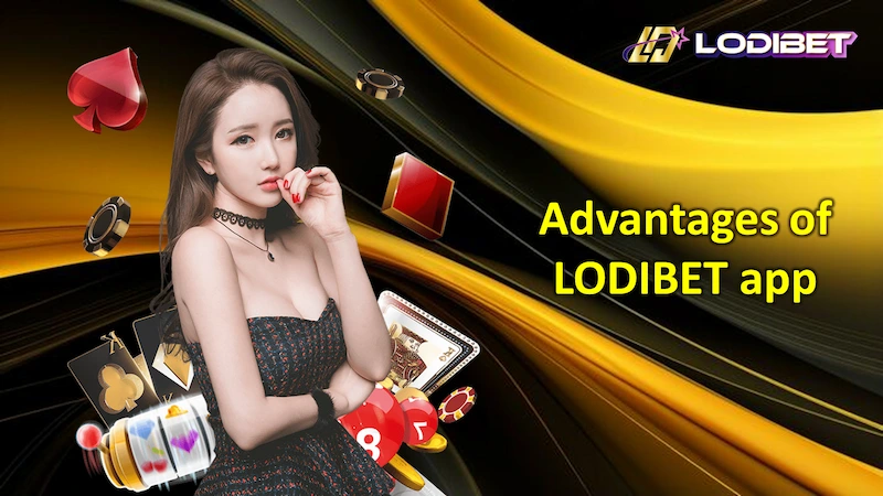 Advantages of LODIBET app